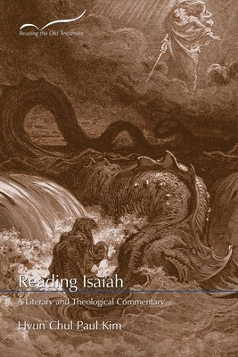 Reading Isaiah: A Literary and Theological Commentary by Kim, Hyun Chul Paul