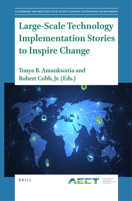 Large-Scale Technology Implementation Stories to Inspire Change by B. Amankwatia, Tonya