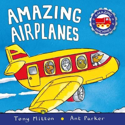 Amazing Airplanes by Mitton, Tony