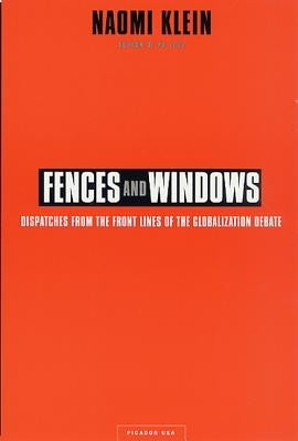 Fences and Windows: Dispatches from the Front Lines of the Globalization Debate by Klein, Naomi