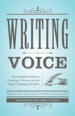 Writing Voice: The Complete Guide to Creating a Presence on the Page and Engaging Readers by Writer's Digest Books