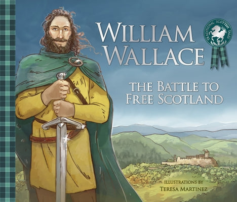 William Wallace: The Battle to Free Scotland by MacPherson, Molly