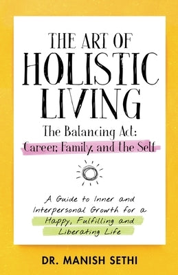 The Art of Holistic Living by Sethi, Manish