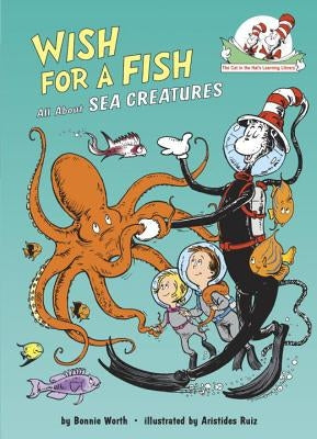 Wish for a Fish: All about Sea Creatures by Worth, Bonnie
