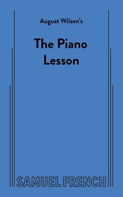 August Wilson's The Piano Lesson by Wilson, August