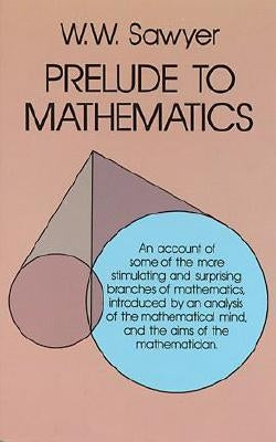Prelude to Mathematics by Sawyer, W. W.