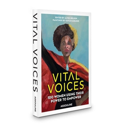 Vital Voices: 100 Women Using Their Power to Empower by Kabaker, Gayle