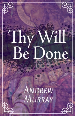 Thy Will Be Done by Murray, Andrew