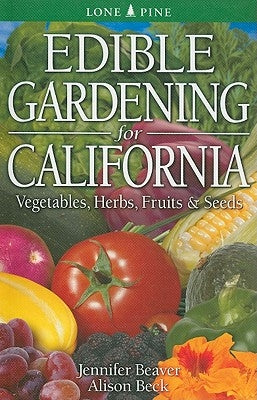 Edible Gardening for California by Beaver, Jennifer