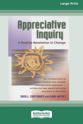 Appreciative Inquiry: A Positive Revolution in Change (Large Print 16pt) by Whitney, Diana