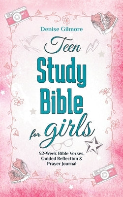 Teen Study Bible for Girls: 52-Week Bible Verses, Guided Reflection and Prayer Journal. (Value Version) by Gilmore, Denise