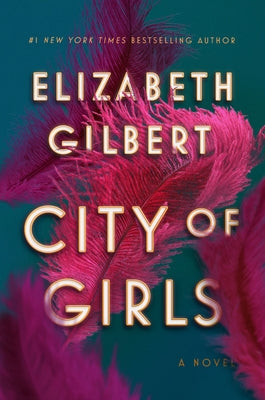 City of Girls by Gilbert, Elizabeth