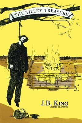 The Tilley Treasure by King, J. B.