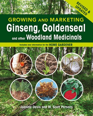 Growing and Marketing Ginseng, Goldenseal and Other Woodland Medicinals: 2nd Edition by Davis, Jeanine