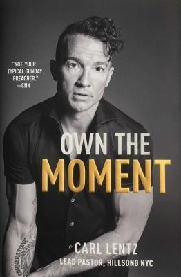 Own the Moment by Lentz, Carl