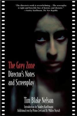 The Grey Zone: Director's Notes and Screenplay by Nelson, Tim Blake