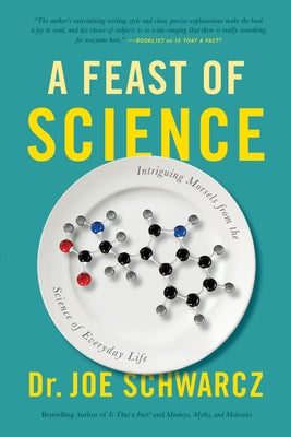 A Feast of Science: Intriguing Morsels from the Science of Everyday Life by Schwarcz, Joe