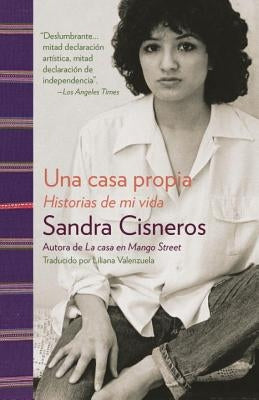 Una Casa Propia / A House of My Own: Historias de Mi Vida by Cisneros, Sandra