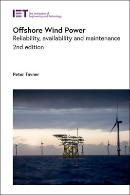 Offshore Wind Power: Reliability, Availability and Maintenance by Tavner, Peter