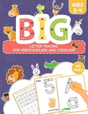 BIG Letter Tracing for Preschoolers and Toddlers Ages 2-4: Alphabet Handwriting Practice Workbook For Toddlers Pre K Kindergarten Homeschool Kids With by C, Sarah