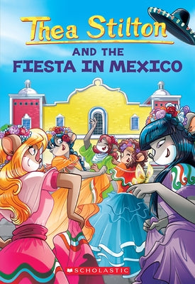 Fiesta in Mexico (Thea Stilton #35) by Stilton, Thea
