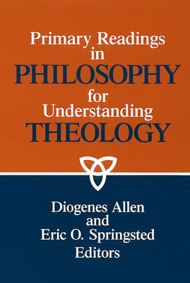 Primary readings in philosophy for understanding theology by Allen, Diogenes