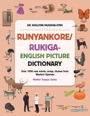 Runyankore/Rukiga-English Picture Dictionary: Over 1000 New Words Songs Rhymes from Western Uganda by Mugisha-Otim, Mollynn