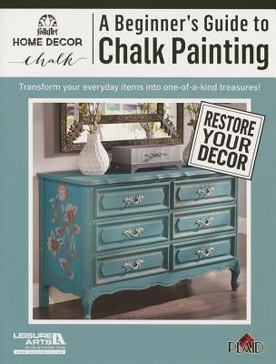 A Beginners's Guide to Chalk Painting by Plaid Enterprises