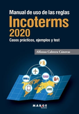 Manual de uso de las reglas Incoterms 2020 by Cabrera C&#225;novas, Alfonso