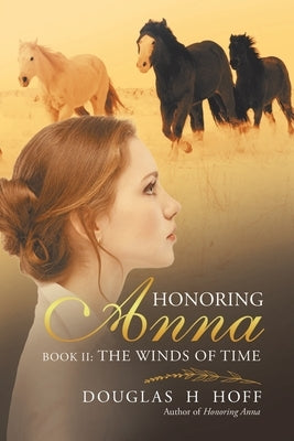 Honoring Anna: Book II: The Winds of Time by Hoff, Douglas H.