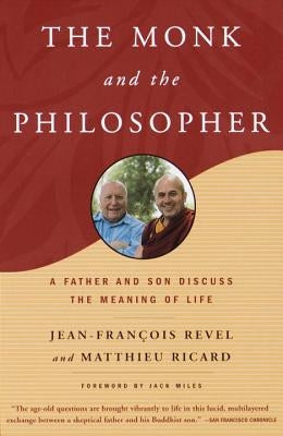 The Monk and the Philosopher: A Father and Son Discuss the Meaning of Life by Revel, Jean Francois