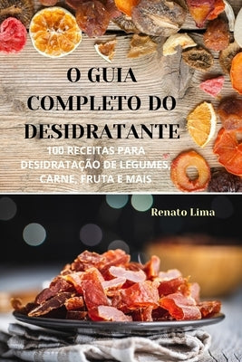 O Guia Completo Do Desidratante by Renato Lima