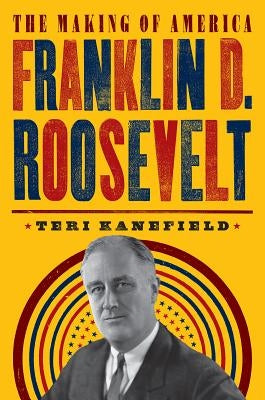 Franklin D. Roosevelt by Kanefield, Teri