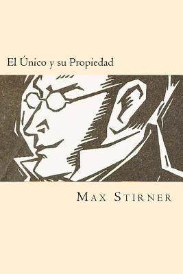 El Unico y su Propiedad (Spanish Edition) by Stirner, Max