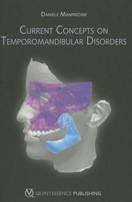 Current Concepts on Temporomandibular Disorders by Manfredini, Daniele