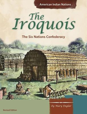 The Iroquois: The Six Nations Confederacy by Englar, Mary