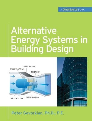 Alternative Energy Systems in Building Design (Greensource Books) by Gevorkian, Peter