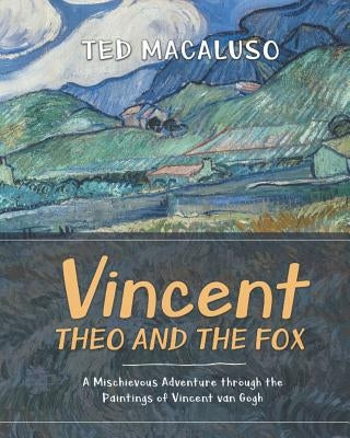 Vincent, Theo and the Fox: A mischievous adventure through the paintings of Vincent van Gogh by Van Gogh, Vincent