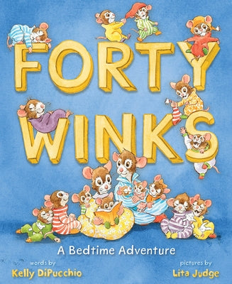 Forty Winks: A Bedtime Adventure by Dipucchio, Kelly