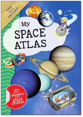 My Space Atlas: A Fun, Fabulous Guide for Children to the the Wonders of the Planets and Stars by Smunket, Isadora