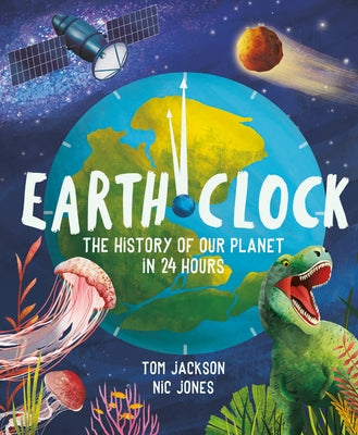 Earth Clock: The History of Our Planet in 24 Hours by Jackson, Tom