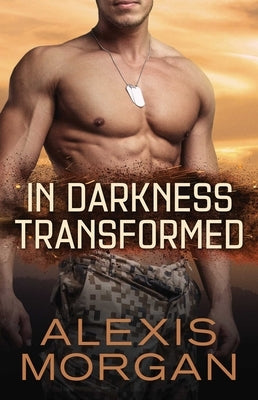 In Darkness Transformed by Morgan, Alexis