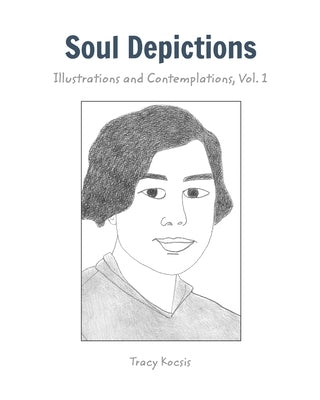 Soul Depictions: Illustrations and Contemplations, Vol. 1 by Kocsis, Tracy