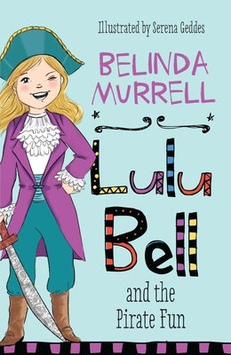 Lulu Bell and the Pirate Fun, Volume 12 by Murrell, Belinda