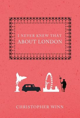 I Never Knew That about London by Winn, Christopher