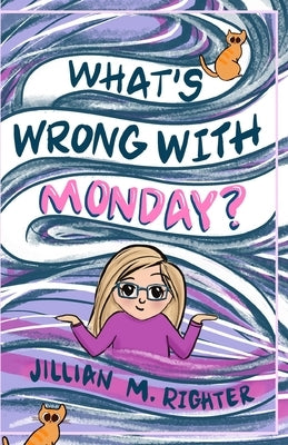 What's Wrong With Monday by Righter, Jillian