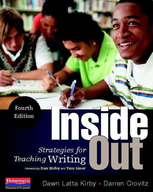 Inside Out, Fourth Edition: Strategies for Teaching Writing by Kirby, Dawn Latta
