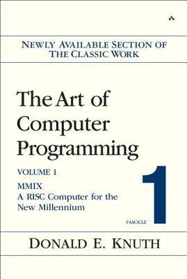 The Art of Computer Programming, Fascicle 1: MMIX: A RISC Computer for the New Millennium by Knuth, Donald