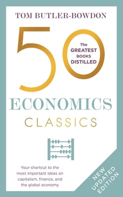 50 Economics Classics: Revised Edition by Butler-Bowdon, Tom