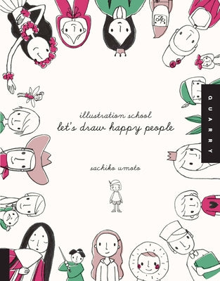 Illustration School: Let's Draw Happy People by Umoto, Sachiko